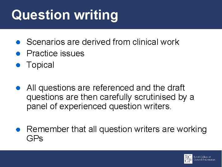 Question writing Scenarios are derived from clinical work Practice issues Topical All questions are