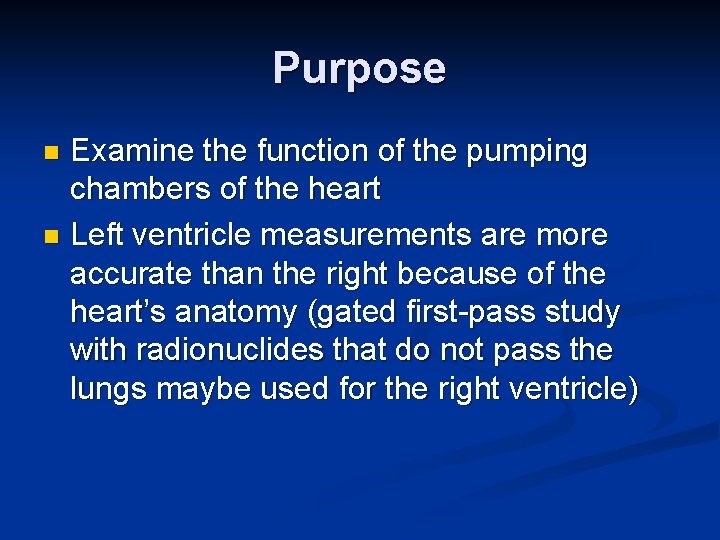 Purpose Examine the function of the pumping chambers of the heart n Left ventricle