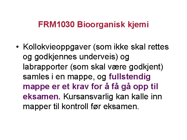 FRM 1030 Bioorganisk kjemi • Kollokvieoppgaver (som ikke skal rettes og godkjennes underveis) og