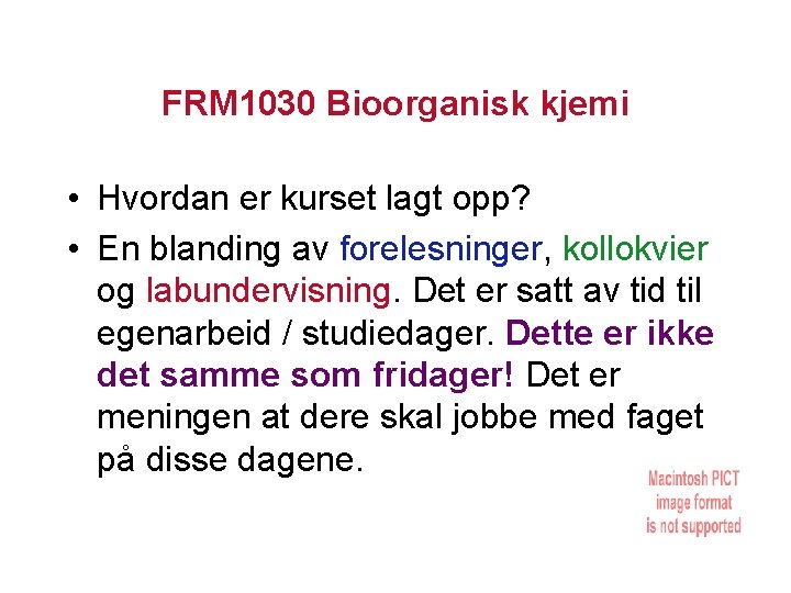 FRM 1030 Bioorganisk kjemi • Hvordan er kurset lagt opp? • En blanding av