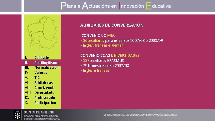 AUXILIARES DE CONVERSACIÓN CONVENIO CO MEC • 36 auxiliares para os cursos 2007/08 e