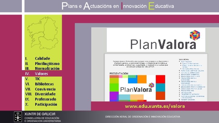 I. III. IV. V. VIII. IX. X. Calidade Plurilingüismo Normalización Valores TIC Bibliotecas Convivencia