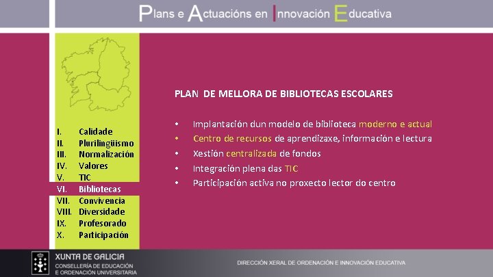 PLAN DE MELLORA DE BIBLIOTECAS ESCOLARES I. III. IV. V. VIII. IX. X. Calidade