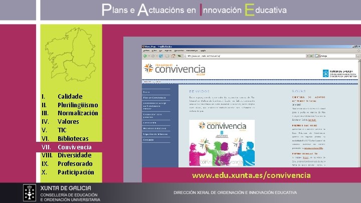 IMAGEN DE CONVIVNECIA I. III. IV. V. VIII. IX. X. Calidade Plurilingüismo Normalización Valores