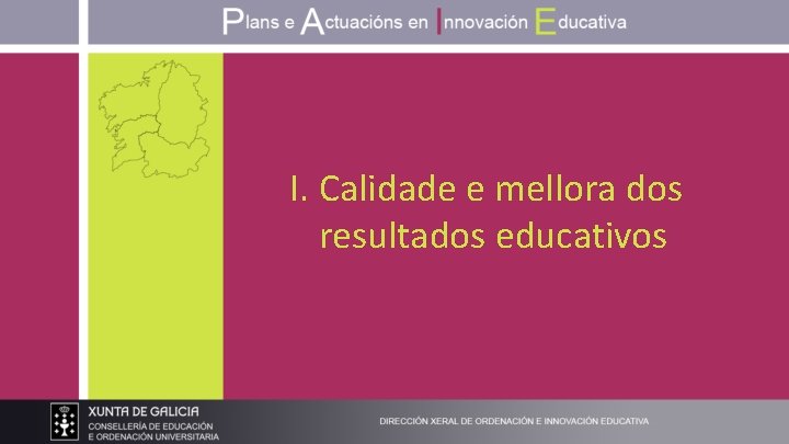 I. Calidade e mellora dos resultados educativos 