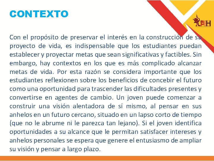CONTEXTO Con el propósito de preservar el interés en la construcción de su proyecto