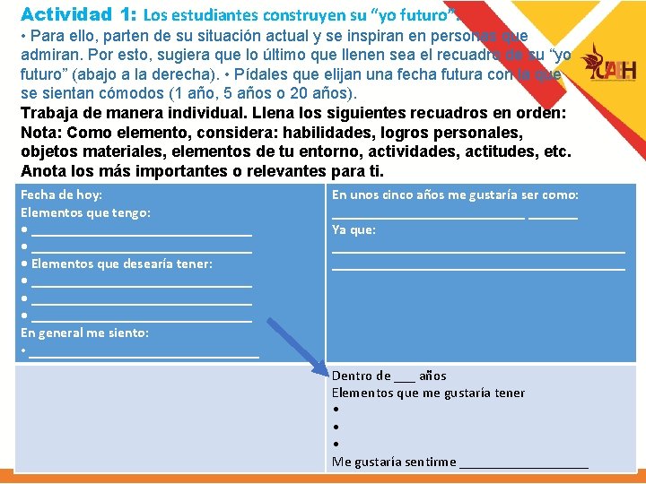 Actividad 1: Los estudiantes construyen su “yo futuro”. • Para ello, parten de su