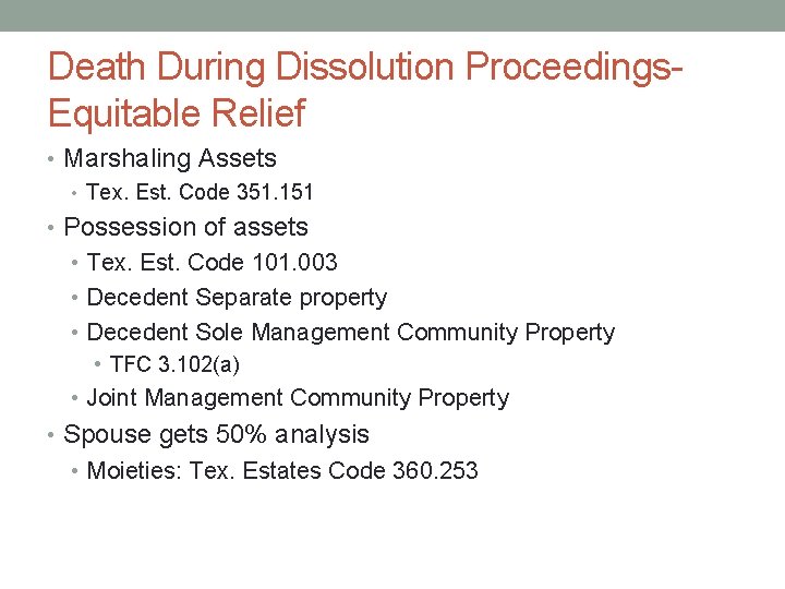 Death During Dissolution Proceedings. Equitable Relief • Marshaling Assets • Tex. Est. Code 351.