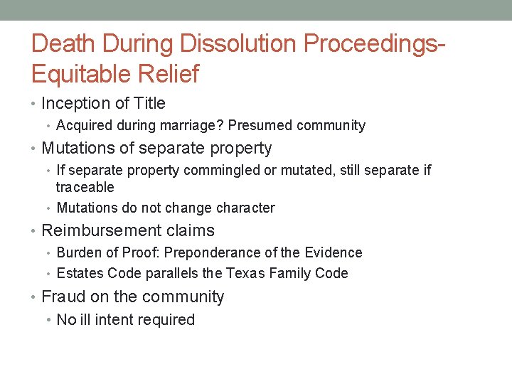 Death During Dissolution Proceedings. Equitable Relief • Inception of Title • Acquired during marriage?