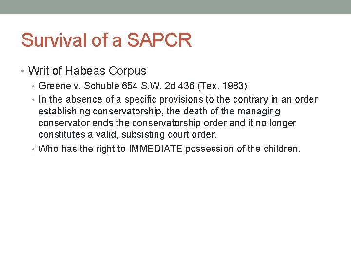 Survival of a SAPCR • Writ of Habeas Corpus • Greene v. Schuble 654