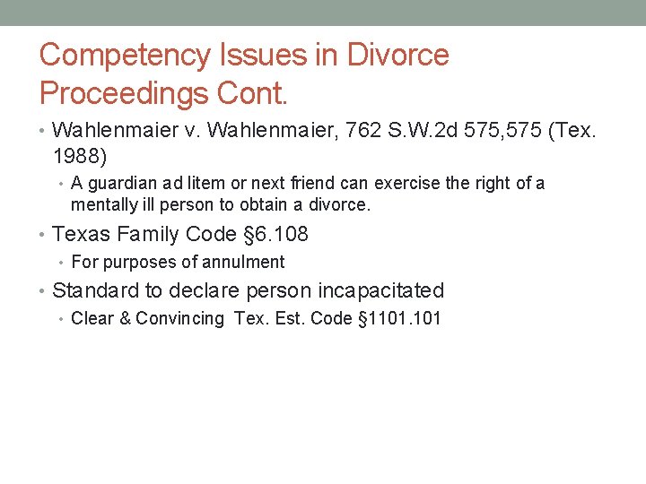 Competency Issues in Divorce Proceedings Cont. • Wahlenmaier v. Wahlenmaier, 762 S. W. 2