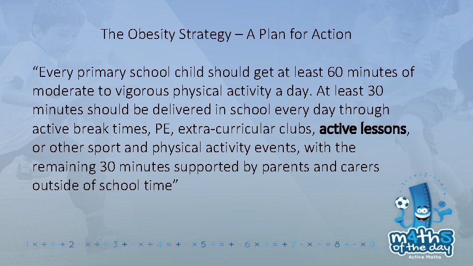 The Obesity Strategy – A Plan for Action “Every primary school child should get