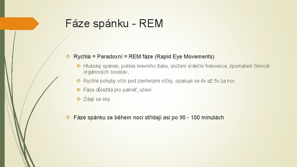 Fáze spánku - REM Rychlá = Paradoxní = REM fáze (Rapid Eye Movements) Hluboký