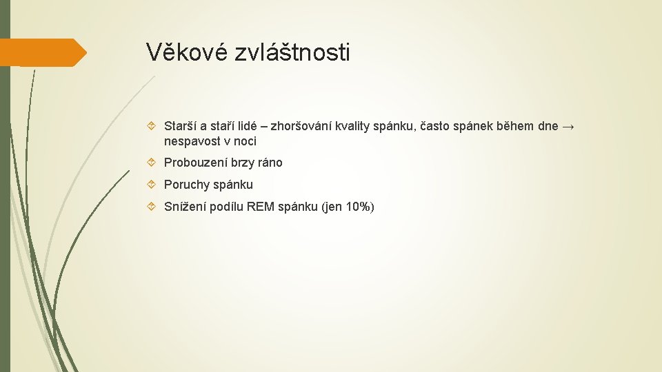Věkové zvláštnosti Starší a staří lidé – zhoršování kvality spánku, často spánek během dne