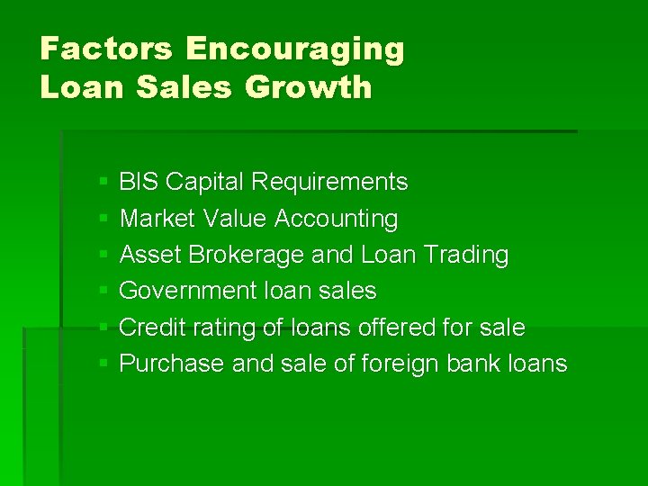 Factors Encouraging Loan Sales Growth § BIS Capital Requirements § Market Value Accounting §