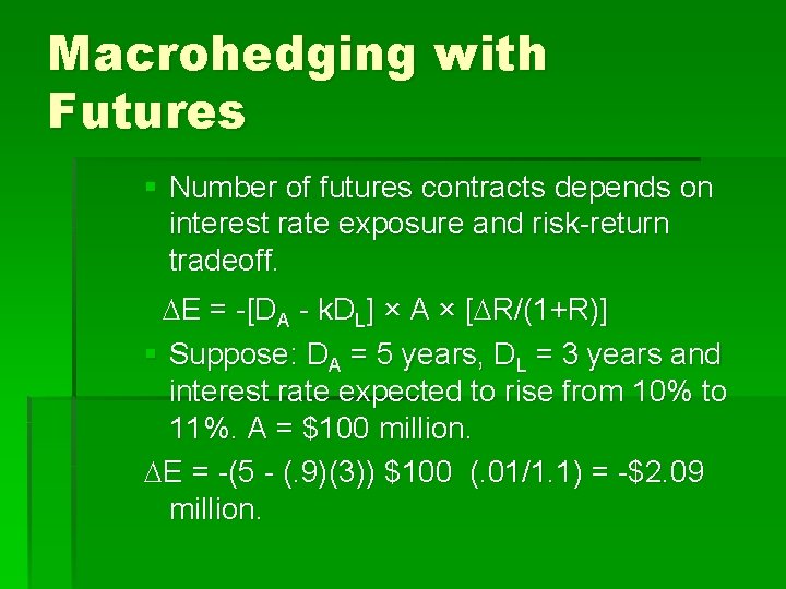 Macrohedging with Futures § Number of futures contracts depends on interest rate exposure and
