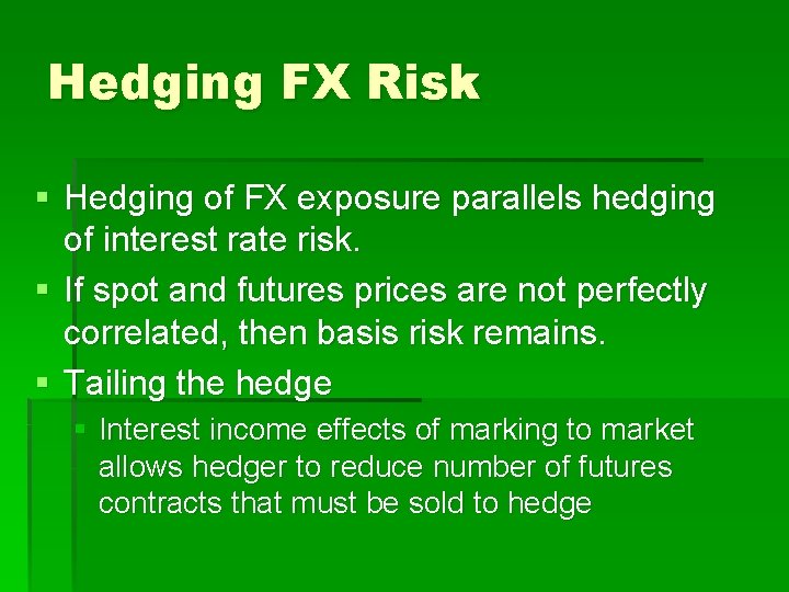 Hedging FX Risk § Hedging of FX exposure parallels hedging of interest rate risk.