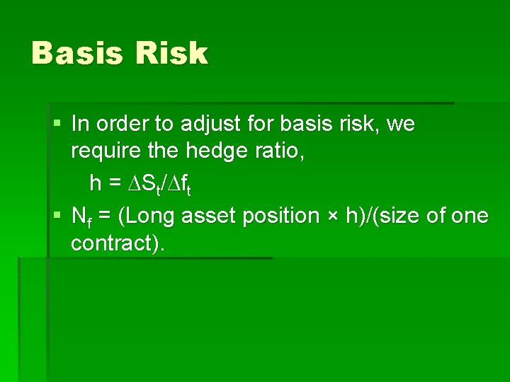 Basis Risk § In order to adjust for basis risk, we require the hedge