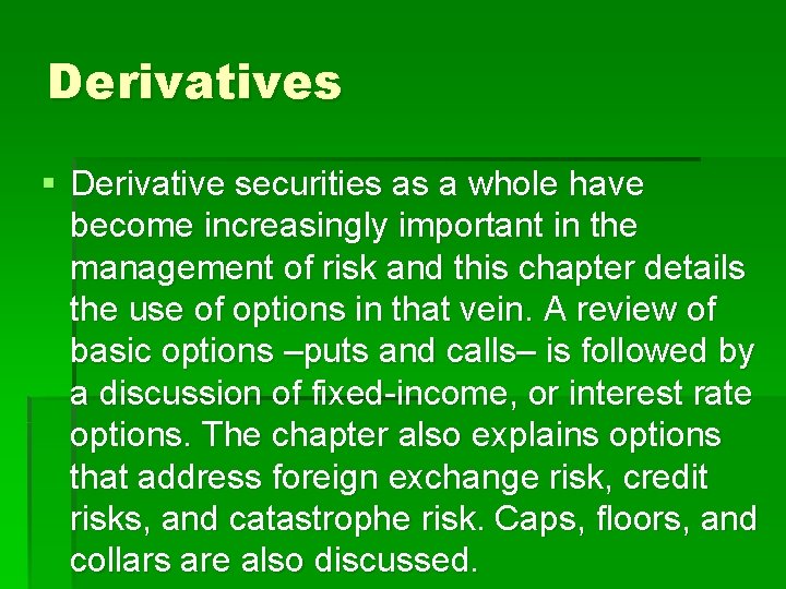 Derivatives § Derivative securities as a whole have become increasingly important in the management