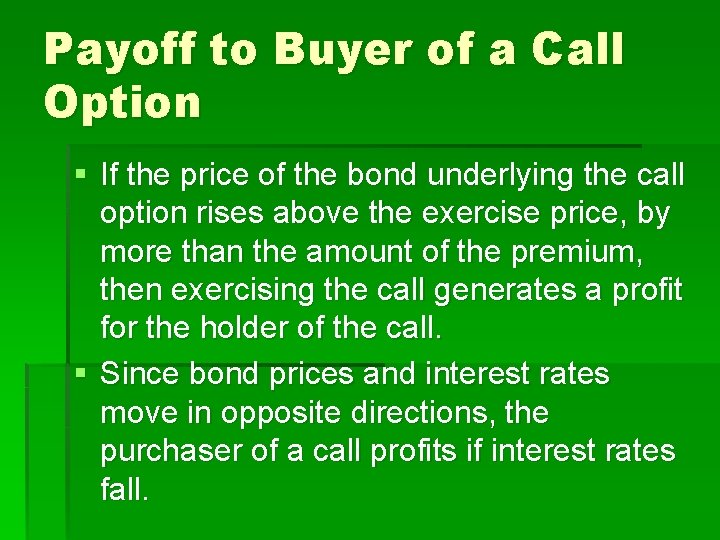 Payoff to Buyer of a Call Option § If the price of the bond