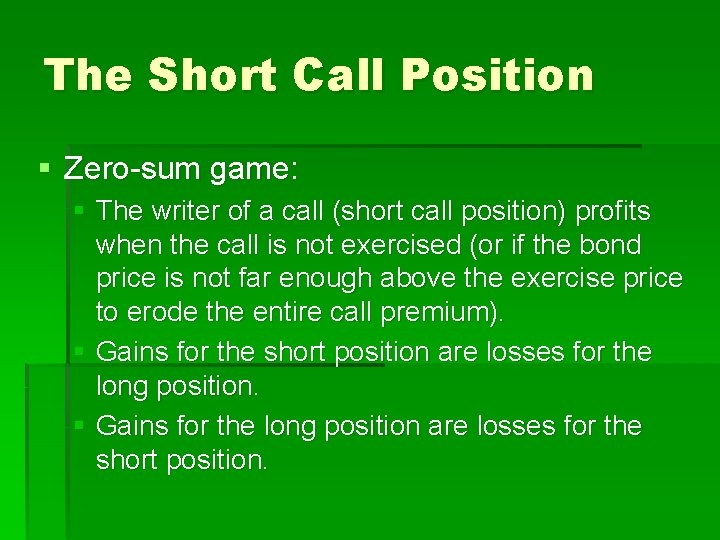 The Short Call Position § Zero-sum game: § The writer of a call (short