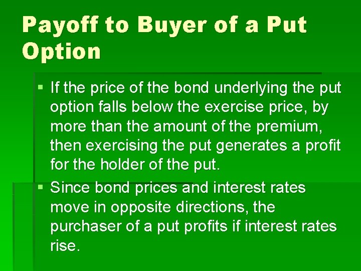 Payoff to Buyer of a Put Option § If the price of the bond