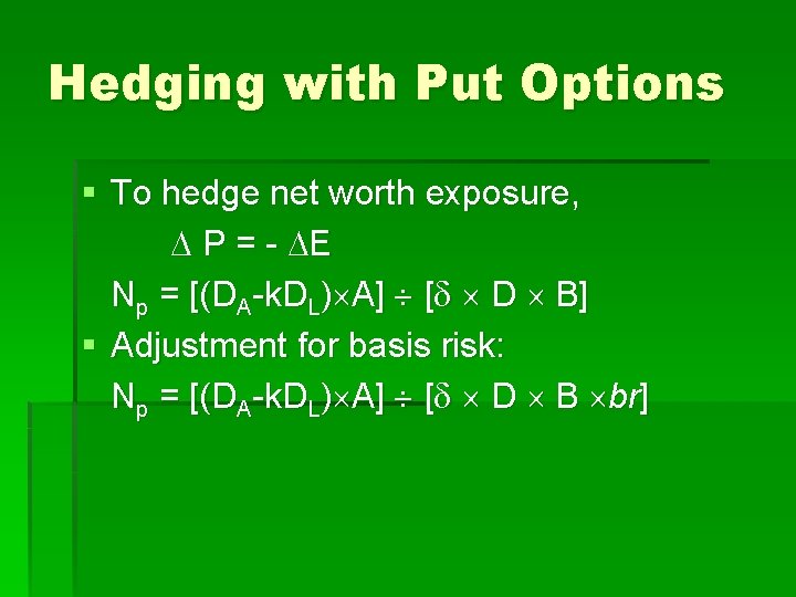 Hedging with Put Options § To hedge net worth exposure, P = - E