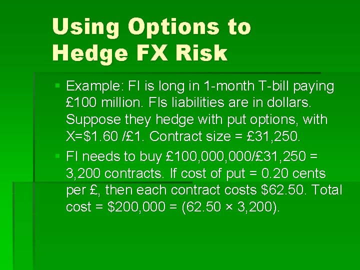 Using Options to Hedge FX Risk § Example: FI is long in 1 -month