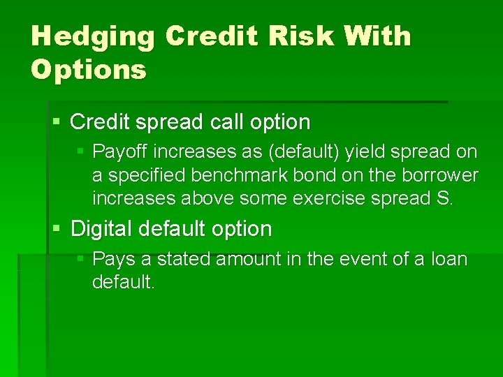 Hedging Credit Risk With Options § Credit spread call option § Payoff increases as