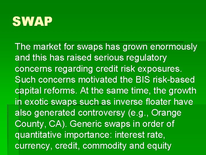 SWAP The market for swaps has grown enormously and this has raised serious regulatory