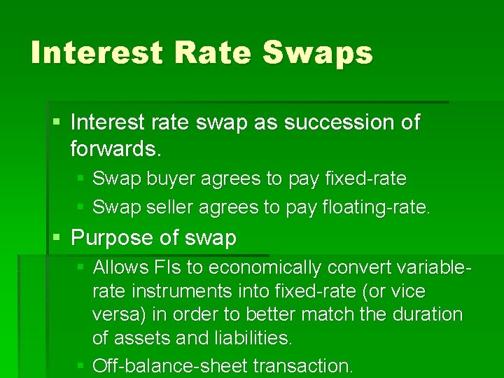 Interest Rate Swaps § Interest rate swap as succession of forwards. § Swap buyer