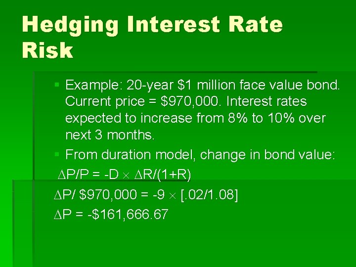 Hedging Interest Rate Risk § Example: 20 -year $1 million face value bond. Current