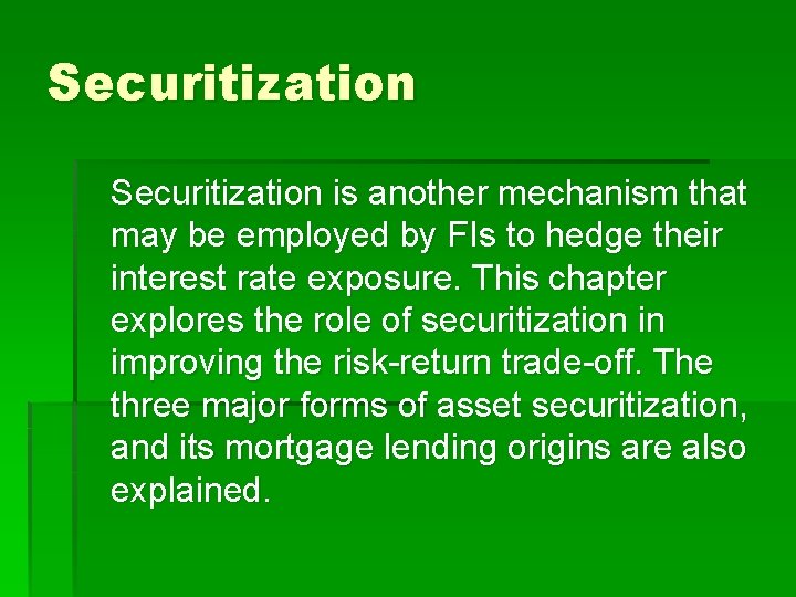 Securitization is another mechanism that may be employed by FIs to hedge their interest