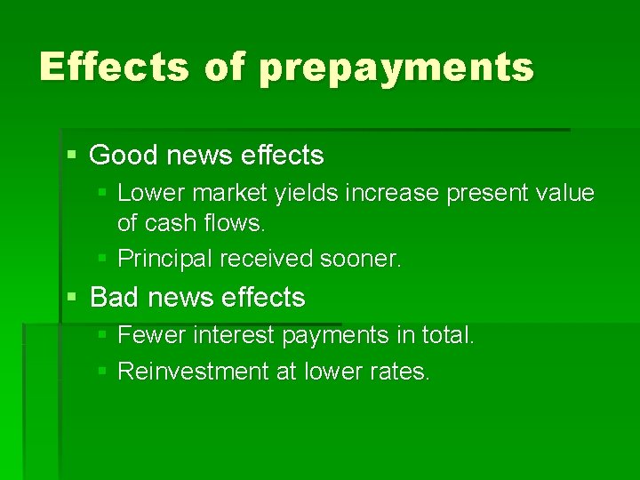 Effects of prepayments § Good news effects § Lower market yields increase present value