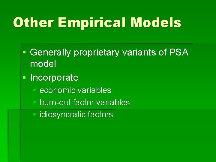 Other Empirical Models § Generally proprietary variants of PSA model § Incorporate § economic