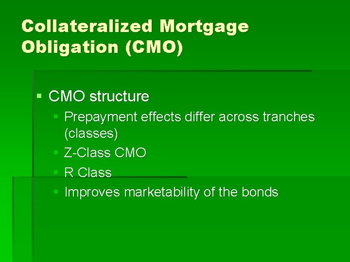 Collateralized Mortgage Obligation (CMO) § CMO structure § Prepayment effects differ across tranches (classes)