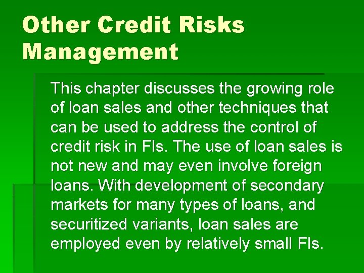 Other Credit Risks Management This chapter discusses the growing role of loan sales and
