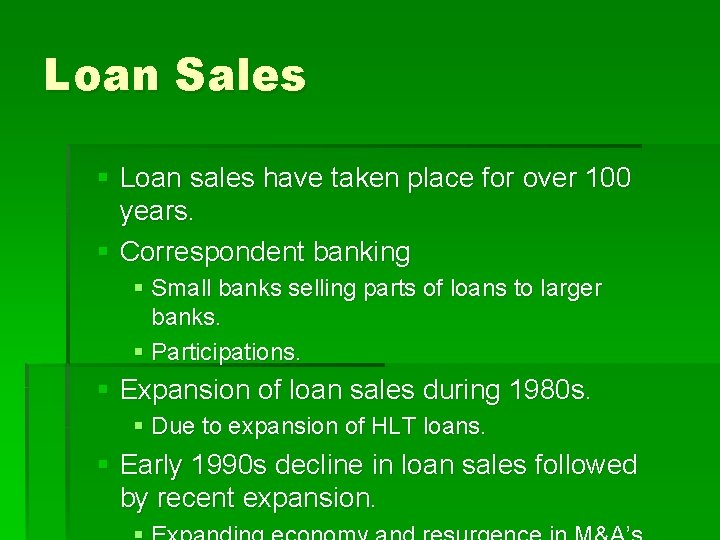 Loan Sales § Loan sales have taken place for over 100 years. § Correspondent