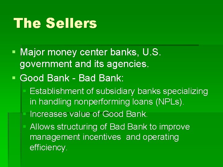 The Sellers § Major money center banks, U. S. government and its agencies. §