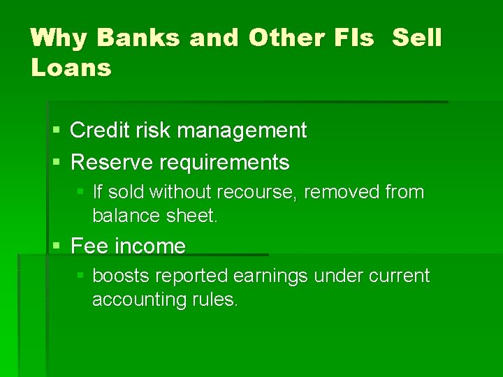 Why Banks and Other FIs Sell Loans § Credit risk management § Reserve requirements