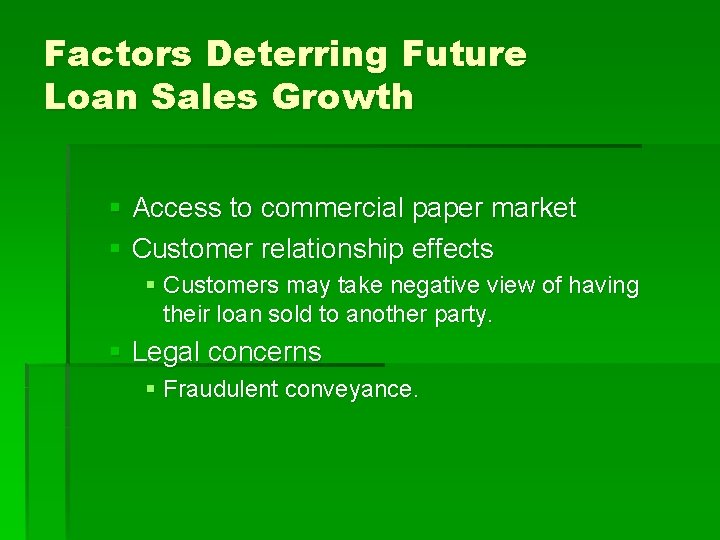 Factors Deterring Future Loan Sales Growth § Access to commercial paper market § Customer