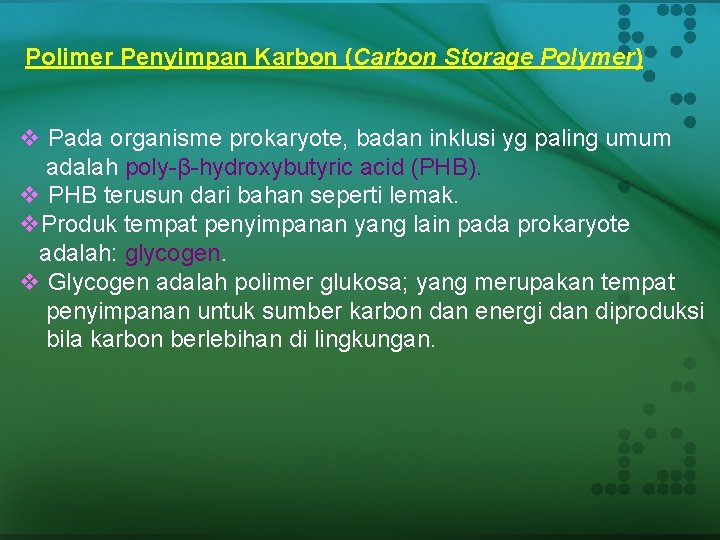 Polimer Penyimpan Karbon (Carbon Storage Polymer) v Pada organisme prokaryote, badan inklusi yg paling