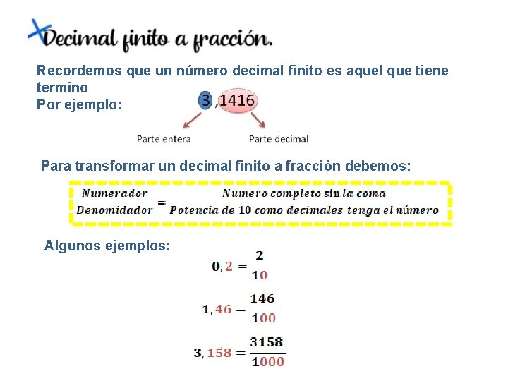 Recordemos que un número decimal finito es aquel que tiene termino Por ejemplo: Para