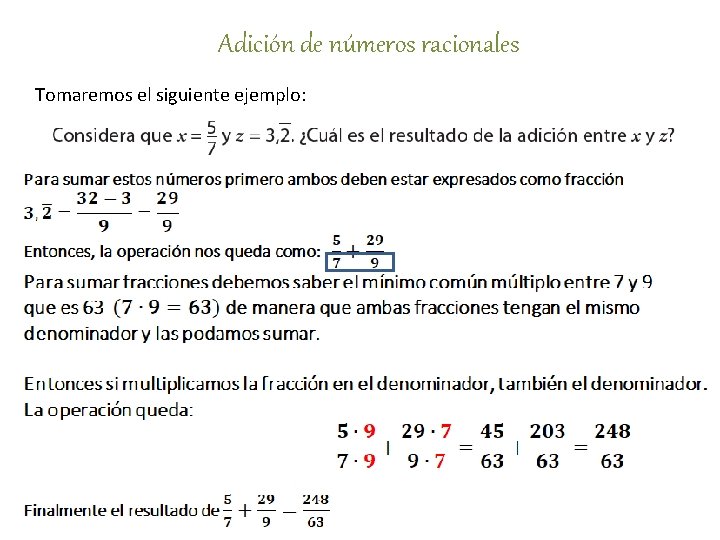 Adición de números racionales Tomaremos el siguiente ejemplo: 