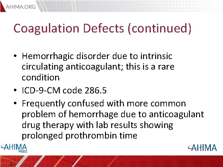 Coagulation Defects (continued) • Hemorrhagic disorder due to intrinsic circulating anticoagulant; this is a