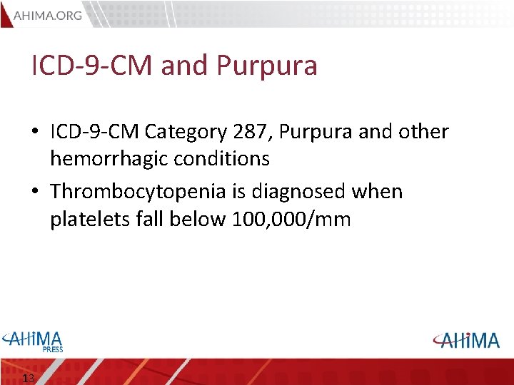 ICD-9 -CM and Purpura • ICD-9 -CM Category 287, Purpura and other hemorrhagic conditions ICD-9 -CM and Purpura • ICD-9 -CM Category 287, Purpura and other hemorrhagic conditions