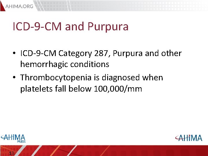 ICD-9 -CM and Purpura • ICD-9 -CM Category 287, Purpura and other hemorrhagic conditions