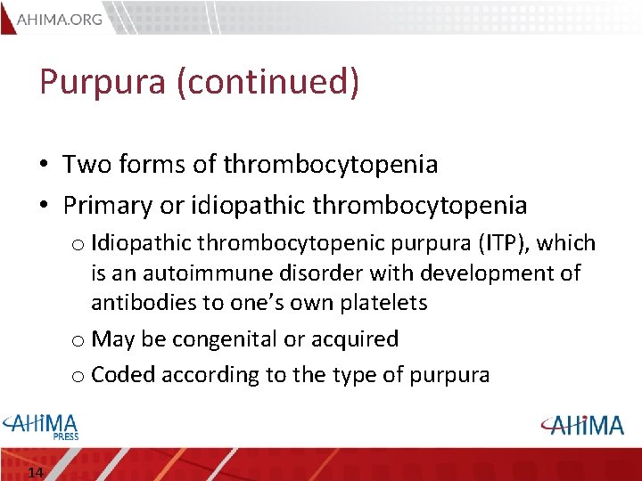 Purpura (continued) • Two forms of thrombocytopenia • Primary or idiopathic thrombocytopenia o Idiopathic