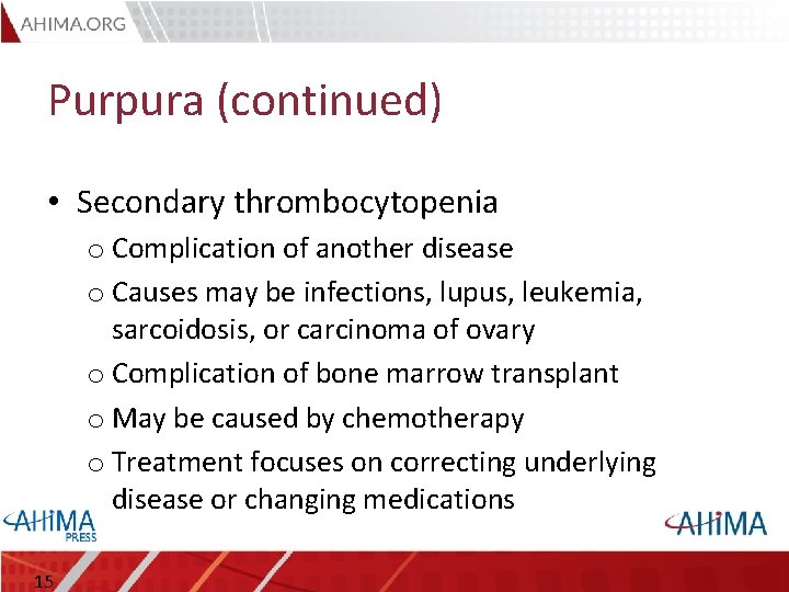 Purpura (continued) • Secondary thrombocytopenia o Complication of another disease o Causes may be Purpura (continued) • Secondary thrombocytopenia o Complication of another disease o Causes may be