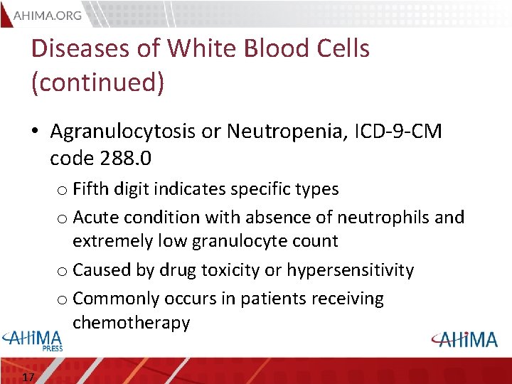 Diseases of White Blood Cells (continued) • Agranulocytosis or Neutropenia, ICD-9 -CM code 288. Diseases of White Blood Cells (continued) • Agranulocytosis or Neutropenia, ICD-9 -CM code 288.
